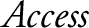 Access